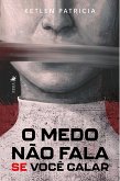 O Medo Não Fala Se Você Calar (eBook, ePUB)