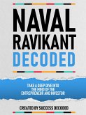 Naval Ravikant Decoded - Take A Deep Dive Into The Mind Of The Entrepreneur And Investor (eBook, ePUB)