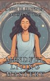 Mindful Living Mastery: A Guide to Cultivating Presence and Peace (eBook, ePUB)