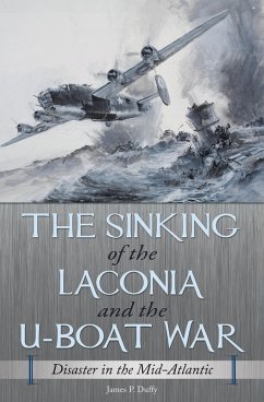 The Sinking of the Laconia and the U-Boat War (eBook, ePUB) - Duffy, James P.