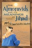 The Almoravids and the Meanings of Jihad (eBook, ePUB)
