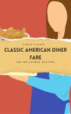 Classic American Diner Fare: 100 Delicious Recipes (eBook, ePUB)