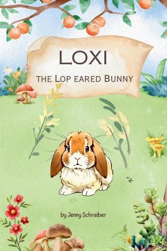 Loxi the Lop Eared Bunny (eBook, ePUB) - Schreiber, Jenny