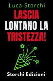 Lascia Lontano La Tristezza! - Scopri Come Sconfiggere La Depressione Una Volta Per Tutte! (Collezione Vita Equilibrata, #41) (eBook, ePUB)