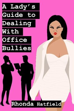 A Lady's Guide to Dealing With Office Bullies (eBook, ePUB) - Hatfield, Rhonda