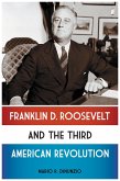 Franklin D. Roosevelt and the Third American Revolution (eBook, ePUB) Franklin D. Roosevelt and the Third American Revolution (eBook, ePUB)