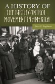 A History of the Birth Control Movement in America (eBook, ePUB) A History of the Birth Control Movement in America (eBook, ePUB)