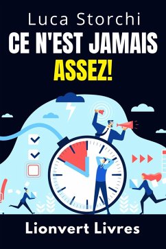 Ce N'est Jamais Assez! - Découvrez Comment L'insatisfaction Peut Nous Laisser Vides Et Sans But (Collection Vie Équilibrée, #48) (eBook, ePUB) - Livres, Lionvert; Storchi, Luca