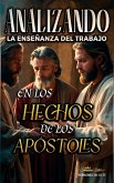 Analizando la Enseñanza del Trabajo en los Hechos de los Apóstoles (La Enseñanza del Trabajo en la Biblia) (eBook, ePUB)