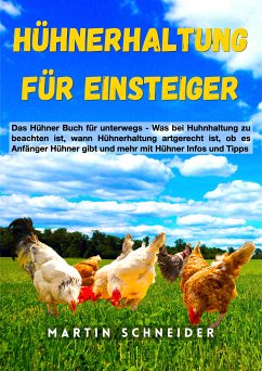 Hühnerhaltung für Einsteiger (eBook, ePUB) - Schneider, Martin