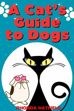 A Cat's Guide to Dogs (eBook, ePUB) - Hatfield, Rhonda