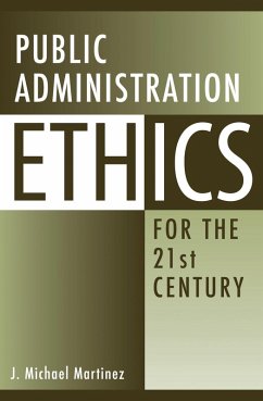Public Administration Ethics for the 21st Century (eBook, ePUB) - Martinez, J. Michael
