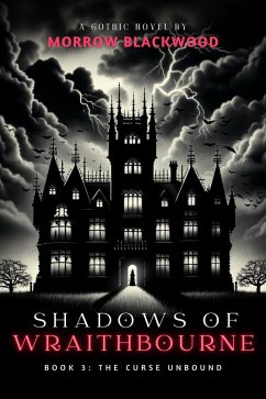 The Curse Unbound (Shadows of Wraithbourne, #3) (eBook, ePUB) - Blackwood, Morrow