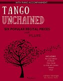 Tango Unchained: Six Popular Recital Pieces for Flute (eBook, ePUB) Tango Unchained: Six Popular Recital Pieces for Flute (eBook, ePUB)