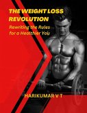 The Weight Loss Revolution: Rewriting the Rules for a Healthier You (eBook, ePUB)