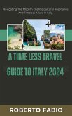 A TIME LESS TRAVEL GUIDE TO ITALY 2024 (eBook, ePUB)