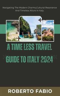 A TIME LESS TRAVEL GUIDE TO ITALY 2024 (eBook, ePUB) - Fabio, Roberto