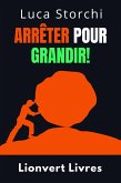 Arrêter Pour Grandir! - Comprendre La Différence Entre L'abandon Et L'échec (Collection Vie Équilibrée, #49) (eBook, ePUB)