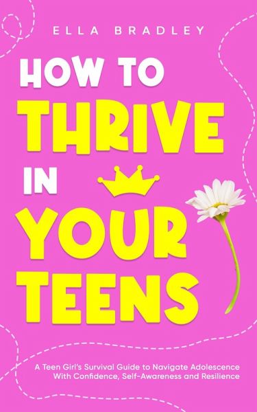 How to Thrive in Your Teens (Teen Girl Guides) (eBook, ePUB) How to Thrive in Your Teens (Teen Girl Guides) (eBook, ePUB)