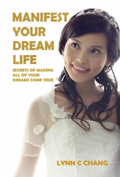 Manifest Your Dream Life (eBook, ePUB) - Chang, Lynn C.