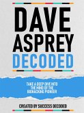 Dave Asprey Decoded - Take A Deep Dive Into The Mind Of The Biohacking Pioneer (eBook, ePUB) Dave Asprey Decoded - Take A Deep Dive Into The Mind Of The Biohacking Pioneer (eBook, ePUB)