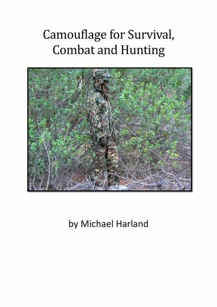 Camouflage for Survival Combat an Hunting (eBook, ePUB) Camouflage for Survival Combat an Hunting (eBook, ePUB)