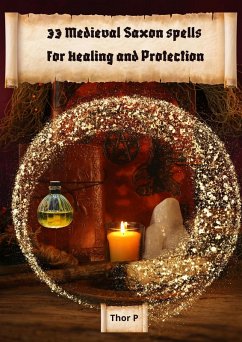 33 Medieval Saxon spells for Healing and Protection (magic, #2) (eBook, ePUB) - P., Thor