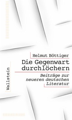 Die Gegenwart durchlöchern (eBook, ePUB) - Böttiger, Helmut