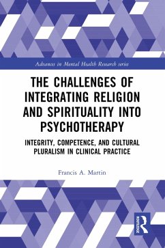 The Challenges of Integrating Religion and Spirituality into Psychotherapy (eBook, ePUB) - Martin, Francis A.