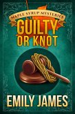 Guilty or Knot (Maple Syrup Mysteries, #12) (eBook, ePUB) Guilty or Knot (Maple Syrup Mysteries, #12) (eBook, ePUB)