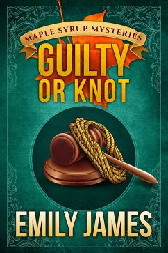 Guilty or Knot (Maple Syrup Mysteries, #12) (eBook, ePUB) - James, Emily