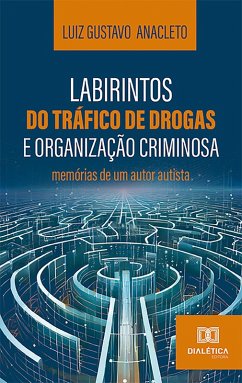 Labirintos do tráfico de drogas e organização criminosa (eBook, ePUB) - Anacleto, Luiz Gustavo