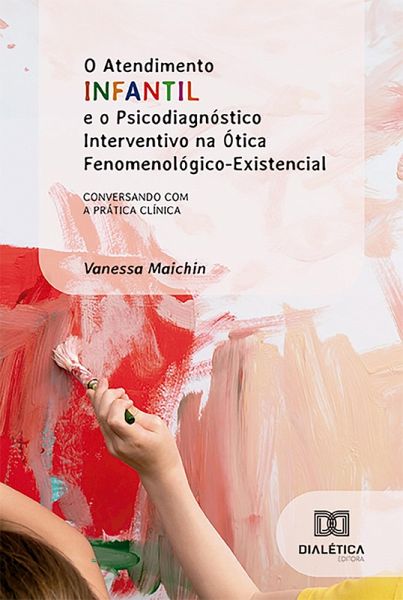 O Atendimento Infantil e o Psicodiagnóstico Interventivo na Ótica Fenomenológico-Existencial (eBook, ePUB) O Atendimento Infantil e o Psicodiagnóstico Interventivo na Ótica Fenomenológico-Existencial (eBook, ePUB)