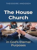 The house church in God's Eternal Purposes (Other Titles, #5) (eBook, ePUB)