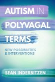 Autism in Polyvagal Terms: New Possibilities and Interventions (IPNB) (eBook, ePUB)