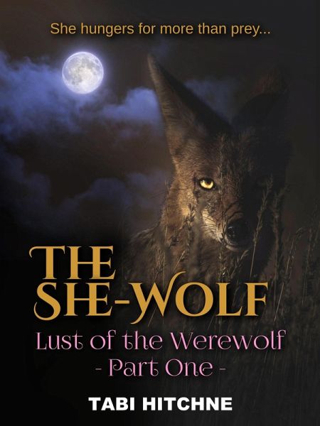 The She-Wolf (Lust of the Werewolf, #1) (eBook, ePUB) The She-Wolf (Lust of the Werewolf, #1) (eBook, ePUB)