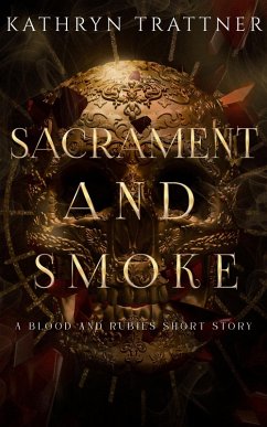 Sacrament and Smoke: a Blood and Rubies story (eBook, ePUB) - Trattner, Kathryn