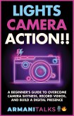 Lights, Camera, Action!! A Beginner's Guide to Overcome Camera Shyness, Record Videos, And Build a Digital Presence (eBook, ePUB)