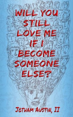 Cover Will You Still Love Me If I Become Someone Else? (eBook, ePUB)