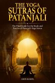 The Yoga Sutras of Patanjali: The Final Guide for the Study and Practice of Patanjali's Yoga Sutras (eBook, ePUB)