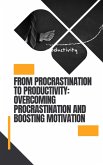 From Procrastination to Productivity (Self help, #7) (eBook, ePUB)