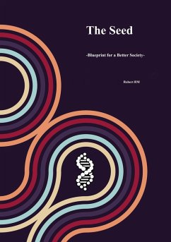 The Seed -Blueprint for a Better Society- (eBook, ePUB) - Rmr, Robert