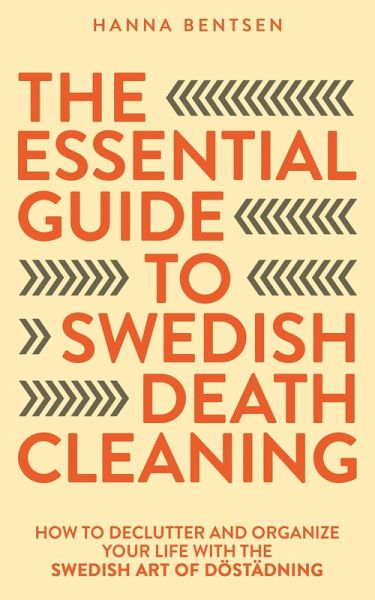 The Essential Guide to Swedish Death Cleaning (Intentional Living) (eBook, ePUB) The Essential Guide to Swedish Death Cleaning (Intentional Living) (eBook, ePUB)