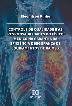Controle de qualidade e as responsabilidades do físico médico na garantia da eficiência e segurança de equipamentos de raios X (eBook, ePUB) Cover Controle de qualidade e as responsabilidades do físico médico na garantia da eficiência e segurança de equipamentos de raios X (eBook, ePUB)