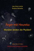 Ärger mit Heureka. Worüber streiten die Physiker? (eBook, ePUB)