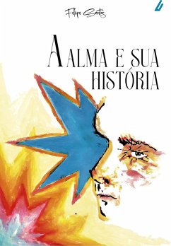 A alma e sua História (eBook, ePUB) - Santos, Felipe