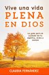 Vive Una Vida Plena en Dios: La Guía... - Bild 1