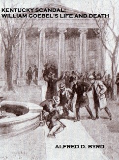 Cover Kentucky Scandal: William Goebel's Life and Death (eBook, ePUB)