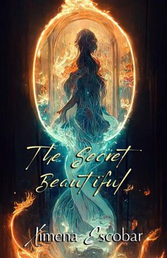 The Secret Beautiful (eBook, ePUB) - Escobar, Ximena; Press, Ravens Quoth