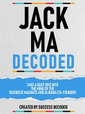 Jack Ma Decoded - Take A Deep Dive Into The Mind Of The Business Magnate And Alibaba Co-Founder (eBook, ePUB)